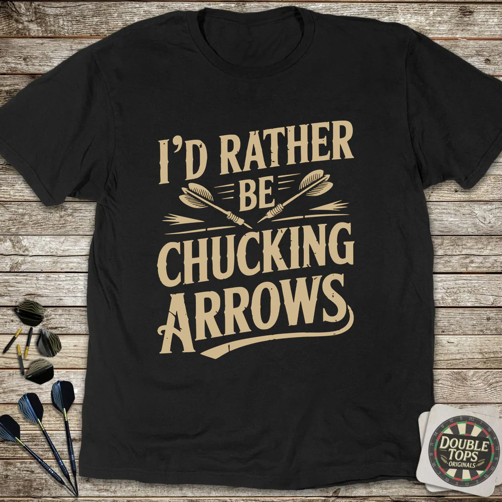 Rather Be Chucking Arrows T-Shirt
